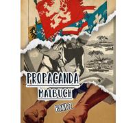 Propaganda Malbuch: Band 2 Von Historischen Plakate Aus Ww1 Ww2 Weltkrieg Kalten Krieg Alte Patriotische Kunst Politische Drucke Amerikanische Poster ... Entspannung Stressabbau (alte Propaganda)