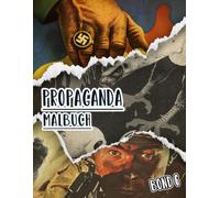Propaganda Malbuch: Band 6 Von Historischen Plakate Aus Ww1 Ww2 Weltkrieg Kalten Krieg Alte Patriotische Kunst Politische Drucke Amerikanische Poster ... Entspannung Stressabbau (alte Propaganda)