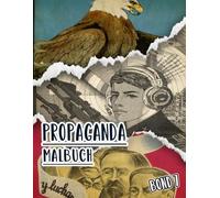 Propaganda Malbuch: Band 7 Von Historischen Plakate Aus Ww1 Ww2 Weltkrieg Kalten Krieg Alte Patriotische Kunst Politische Drucke Amerikanische Poster ... Entspannung Stressabbau (alte Propaganda)