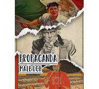 Propaganda Malbuch: Band 9 Von Historischen Plakate Aus Ww1 Ww2 Weltkrieg Kalten Krieg Alte Patriotische Kunst Politische Drucke Amerikanische Poster ... Entspannung Stressabbau (alte Propaganda)