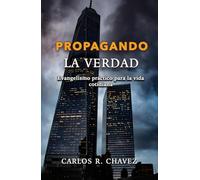 Propagando la Verdad: Evangelismo Práctico para la vida cotidiana