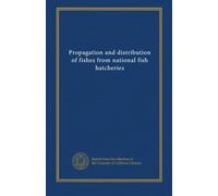 Propagation and distribution of fishes from national fish hatcheries (1984)