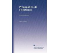 Propagation de l'électricité: Histoire et théorie: Volume 2