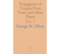 Propagation of Tropical Fruit Trees and Other Plants