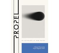 Propel 2025: An Anthology of New Poetry