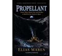 Propellant: Lunar Water, Rocket Fuel, and the Race to Build the Gas Station in Space ("Global Chokepoints Series - Space Edition")