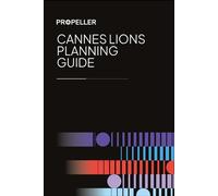 Propeller Group's Planning Guide to Cannes Lions