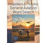 Propellers & Pistons: General Aviation Word Search (The Aviator’s Word Search Collection)
