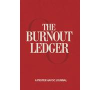 Proper Havoc - The Burnout Ledger - Organized Chaos for Overworked People 180 Days (Proper Havoc - The Unwellness Collection)