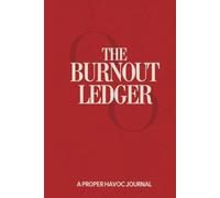 Proper Havoc - The Burnout Ledger - Organized Chaos for Overworked People 180 Days (Proper Havoc - The Unwellness Collection)