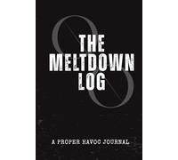 Proper Havoc - The Meltdown Log: The Meltdown Log: Because Spiraling Deserves Documentation 180 Days (Proper Havoc - The Unwellness Collection)
