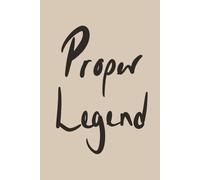 Proper Legend: Neutral Oatmeal Minimalist Lined Notebook for Everyday Notes and Big Ideas: A clean and modern notebook gift for dads, grandads, ... legends everywhere (Father’s Day Collection)