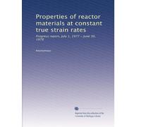 Properties of reactor materials at constant true strain rates: Progress report, July 1, 1977 - June 30, 1978