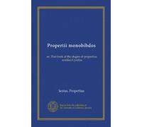 Propertii monobibdos: or, That book of the elegies of propertius, entitled Cynthia