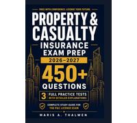 Property and Casualty Insurance Exam Prep 2026-2027: 3 Full Practice Tests with Detailed Explanations + Complete Study Guide for the P&C License Exam