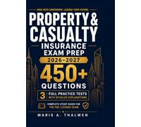 Property and Casualty Insurance Exam Prep 2026-2027: 3 Full Practice Tests with Detailed Explanations + Complete Study Guide for the P&C License Exam