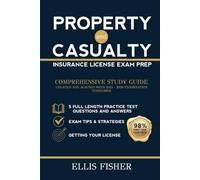 PROPERTY AND CASUALTY INSURANCE LICENSE EXAM PREP: From Basics to Exam Readiness (Property & Casualty Exam Success Series)