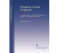 Property Crime Program: A special report : overview of the sting program and project summaries