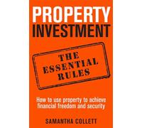 Property Investment: the essential rules: How to use property to achieve financial freedom and security (Tom Thorne Novels)