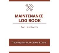 Property Maintenance Log Book for Landlords: Track Repairs, Work Orders, Contractors & Costs | Rental Property Record Book