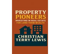Property Pioneers: Investing in Real Estate for Long-Term Wealth