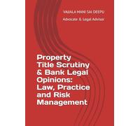 Property Title Scrutiny & Bank Legal Opinions: Law, Practice and Risk Management