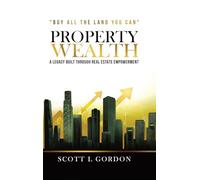 PROPERTY WEALTH: A Legacy Built Through Real Estate Empowerment