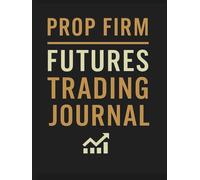 PROPFIRM FUTURES TRADING JOURNAL: Designed for Pro Traders to get Funded and stay Funded