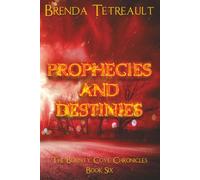 Prophecies and Destinies: Book Six of the Bounty Cove Chronicles