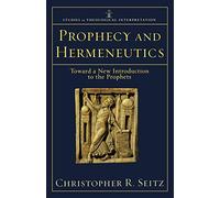 Prophecy and Hermeneutics: Toward A New Introduction To The Prophets (Studies in Theological Interpretation)
