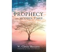 Prophecy and Modern Times: Finding Hope and Encouragement in the Last Days