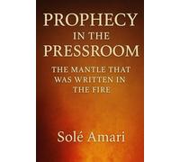 Prophecy In the Pressroom: The Mantle That Was Written in the Fire