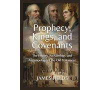 Prophecy, Kings, and Covenants: The History, Archaeology, and Anthropology of the Old Testament (Academic Studies in Cultural Anthropology)