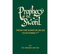 Prophecy of the Sword: From the Dawn of Islam to October 7th