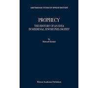 Prophecy: The History of an Idea in Medieval Jewish Philosophy: 8 (Amsterdam Studies in Jewish Philosophy, 8)