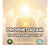 PROPHET ADAM The Very First Story: Islamic Bedtime Story & Activity Book for Toddlers and Kids Ages 3-7 | Learn Duas, 99 Names of Allah & Adab from ... | Islamic Stories for Little Hearts, Book 1