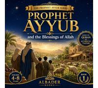 Prophet Ayyub and the Blessings of Allah: Book 1 of the Prophet Ayyub Series