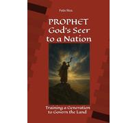 PROPHET God's Seer to a Nation: Training a Generation to Govern the Land