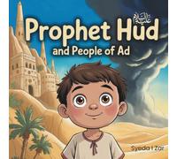 Prophet Hud and the People of Ad: An Islamic Story for Kids: Fully Illustrated Quran Storybook with Fun Activities | Premium Color Islamic Book for Muslim Children (Stories of the Prophets for Kids)