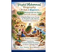 Prophet Muhammad Biography for Kids & Beginners: 30-Day Illustrated Qur’anic Stories and Life Lessons: A Step-by-Step Journey Through the Prophet’s Life, Stories, and Lessons for Children