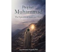 Prophet Muhammad: The Epitome of Love and Mercy