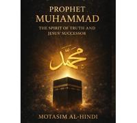 Prophet Muhammad: The Spirit of Truth and Jesus' Successor (Prophets Muhammad And Jesus Series)