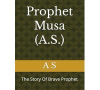 Prophet Musa (A.S.): The Story Of Brave Prophet