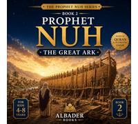 Prophet Nuh and the Great Ark: Book 2 of the Prophet Nuh Series