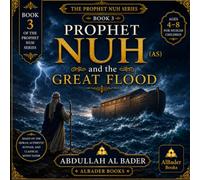 Prophet Nuh and the Great Flood: Book 3 of the Prophet Nuh Series