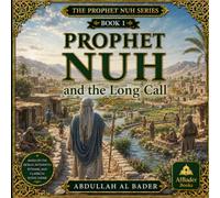 Prophet Nuh and the Long Call: Book 1 of the Prophet Nuh Series