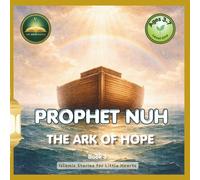 PROPHET NUH The Ark of Hope: Islamic Bedtime Story for Muslim Kids | Teach Tawakkul & Sabr | Book 3, Islamic Stories for Little Hearts | Names of ... & Adab | Quran Stories Ages 3-7 | Muslim Gift