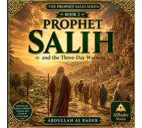 Prophet Salih and the Three-Day Warning: The Prophet Salih Series