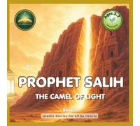 Prophet Salih: The Camel of Light: An Islamic Story for Muslim Kids Ages 3-7 | Miracle, Du'a and Honesty Through Prophet Stories | 7 Names of Allah | ... and Girls (Islamic Stories for Little Hearts)
