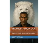 PROPHET SHADOW LION: A SOVEIGN TRIALS COMPANION BOOK (The Sovereign Trials Collection)